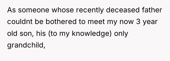 As someone whose recently deceased father couldnt be bothered to...