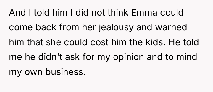 And I told him I did not think Emma could...