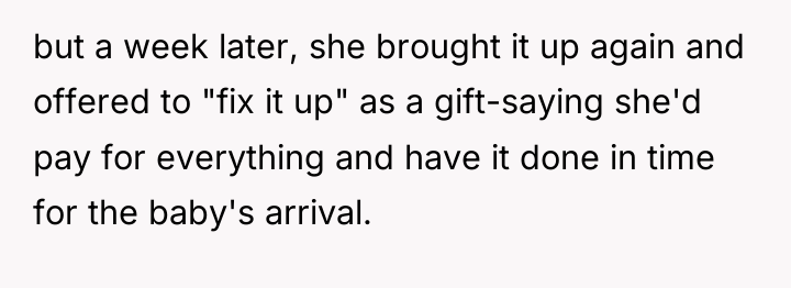 but a week later, she brought it up again and...