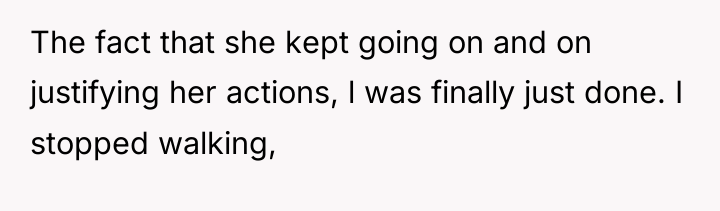 The fact that she kept going on and on justifying...