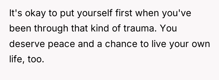 It's okay to put yourself first when you've been through...