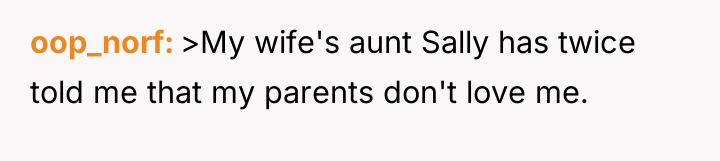 oop_norf >My wife's aunt Sally has twice told me that...