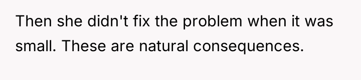 Then she didn't fix the problem when it was small....