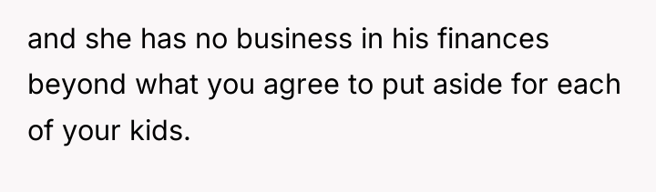 and she has no business in his finances beyond what...