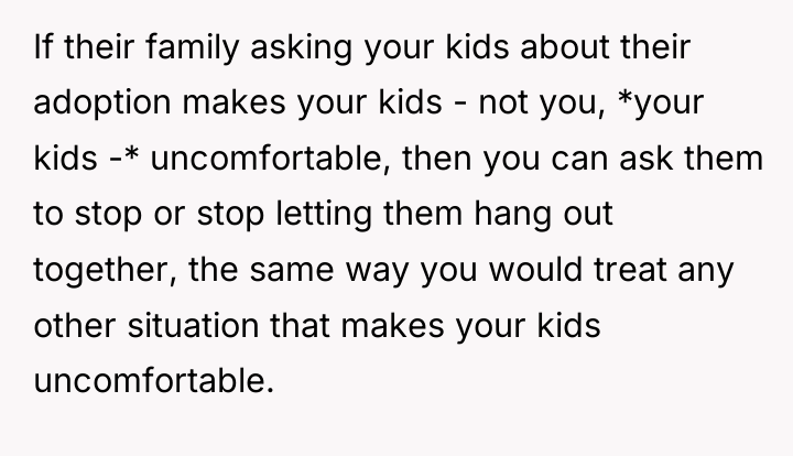 If their family asking your kids about their adoption makes...