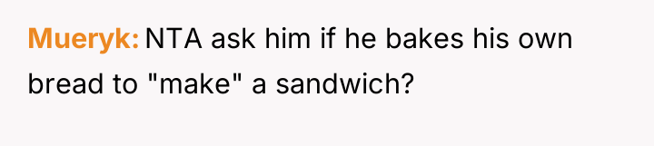 Mueryk NTA ask him if he bakes his own bread...
