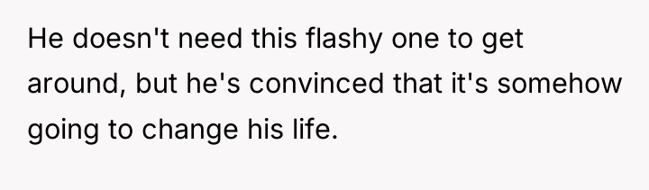 He doesn't need this flashy one to get around, but...