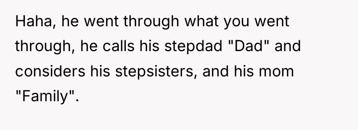 Haha, he went through what you went through, he calls...