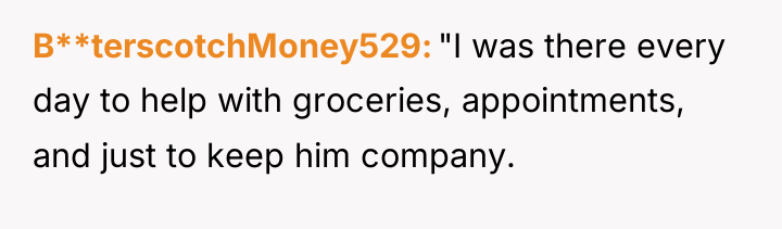 B**terscotchMoney529 "I was there every day to help with groceries,...