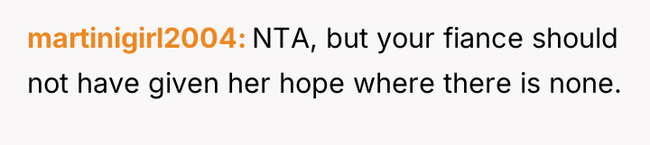 martinigirl2004 NTA, but your fiance should not have given her...
