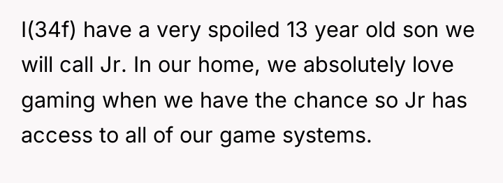 I(34f) have a very spoiled 13 year old son we...