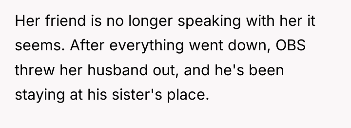 Her friend is no longer speaking with her it seems....