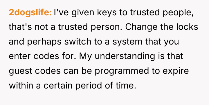 2dogslife I've given keys to trusted people, that's not a...