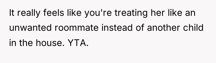 It really feels like you're treating her like an unwanted...