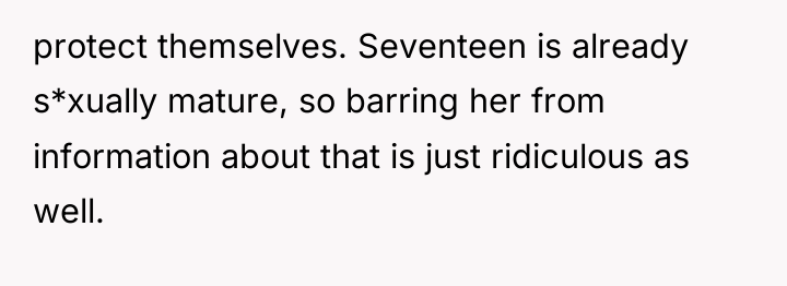 protect themselves. Seventeen is already s*xually mature, so barring her...