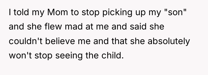 I told my Mom to stop picking up my "son"...
