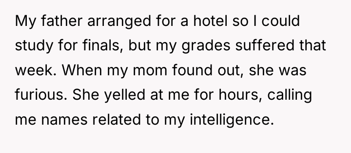 My father arranged for a hotel so I could study...