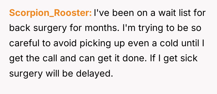 Scorpion_Rooster I've been on a wait list for back surgery...