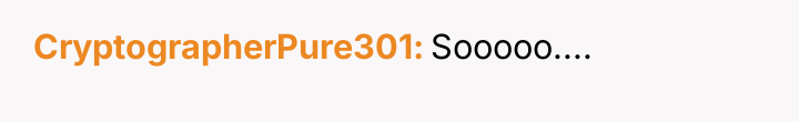 CryptographerPure301 Sooooo....