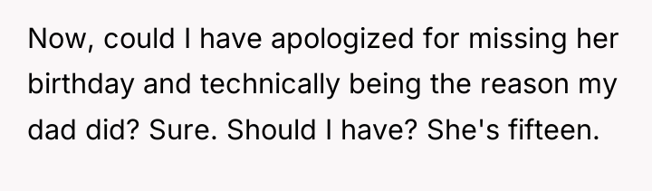 Now, could I have apologized for missing her birthday and...
