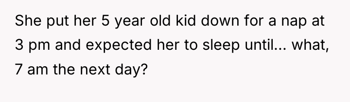 She put her 5 year old kid down for a...