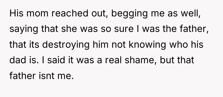 His mom reached out, begging me as well, saying that...