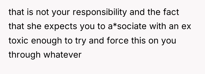 that is not your responsibility and the fact that she...