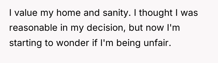 I value my home and sanity. I thought I was...