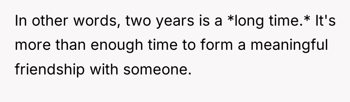 In other words, two years is a *long time.* It's...