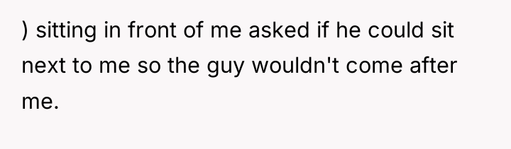 ) sitting in front of me asked if he could...