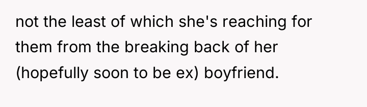 not the least of which she's reaching for them from...