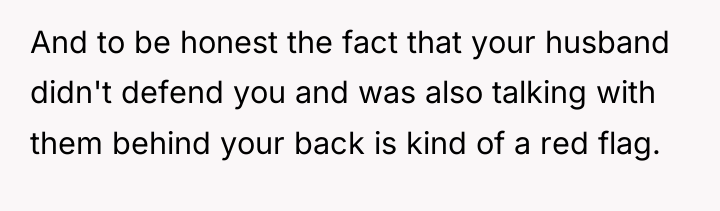 And to be honest the fact that your husband didn't...