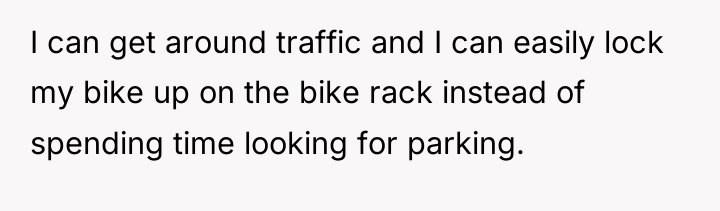 I can get around traffic and I can easily lock...