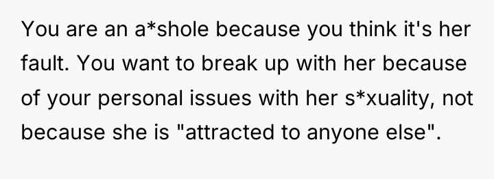 You are an a*shole because you think it's her fault....