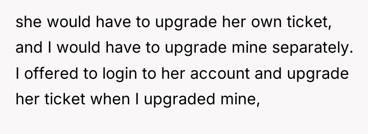 she would have to upgrade her own ticket, and I...