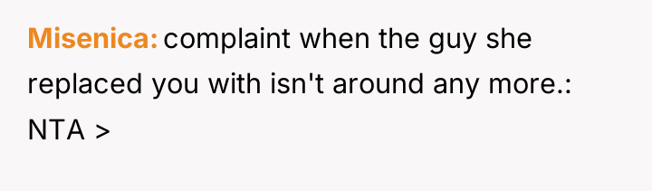 Misenica complaint when the guy she replaced you with isn't...