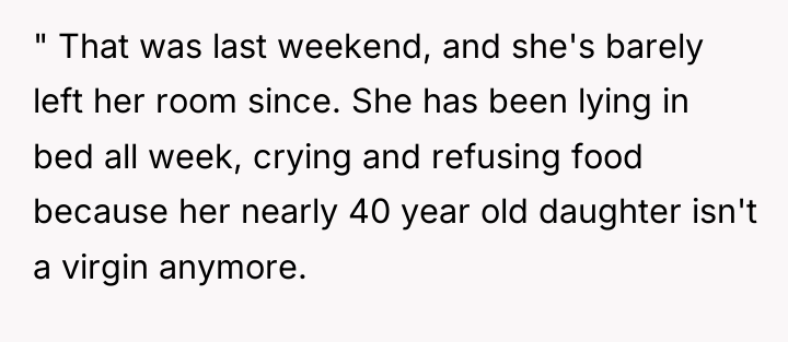 " That was last weekend, and she's barely left her...