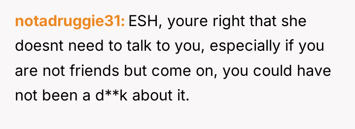 notadruggie31 ESH, youre right that she doesnt need to talk...