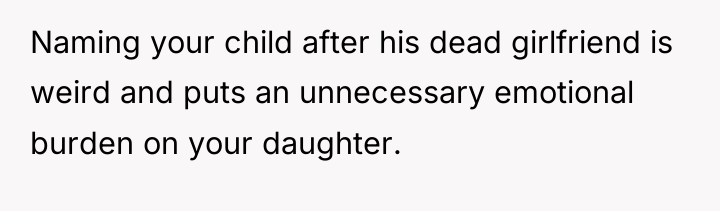 Naming your child after his dead girlfriend is weird and...