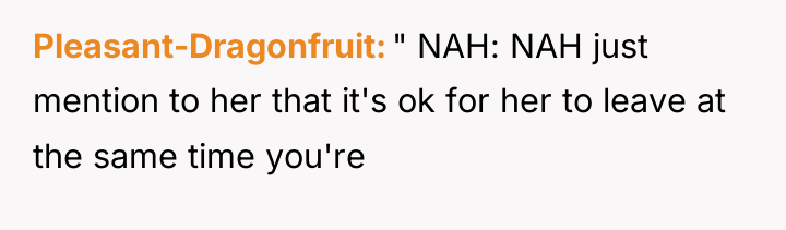 Pleasant-Dragonfruit " NAH: NAH just mention to her that it's...