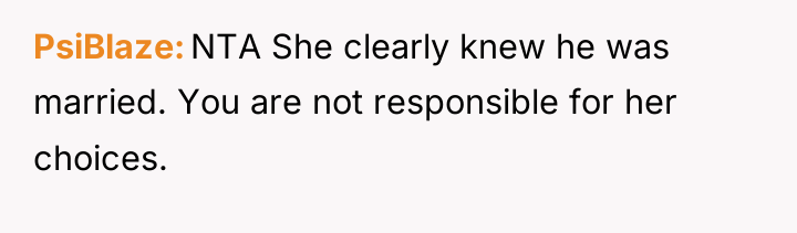 PsiBlaze NTA She clearly knew he was married. You are...