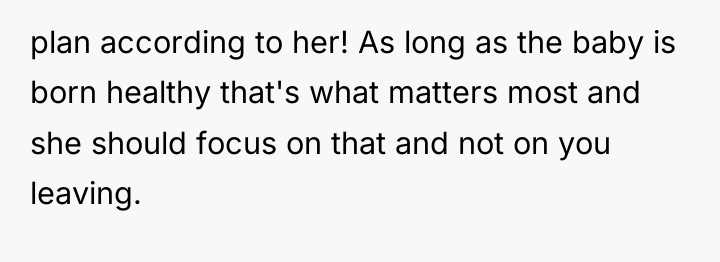 plan according to her! As long as the baby is...