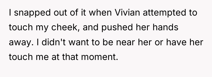 I snapped out of it when Vivian attempted to touch...