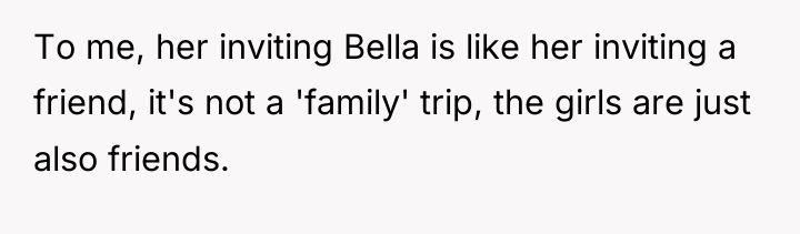 To me, her inviting Bella is like her inviting a...