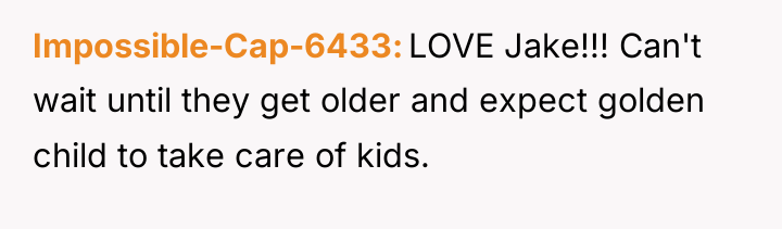 Impossible-Cap-6433 LOVE Jake!!! Can't wait until they get older and...