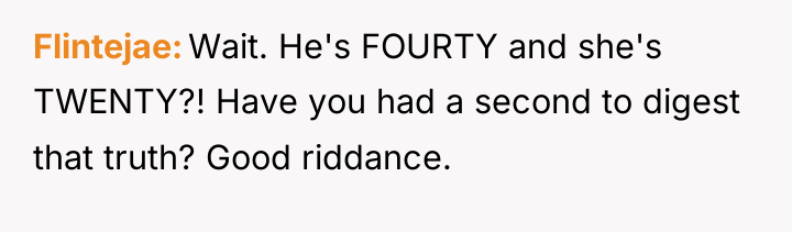 Flintejae Wait. He's FOURTY and she's TWENTY?! Have you had...