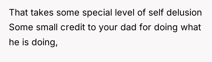 That takes some special level of self delusion Some small...