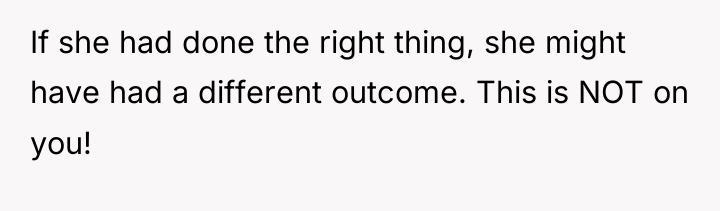 If she had done the right thing, she might have...