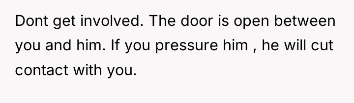 Dont get involved. The door is open between you and...