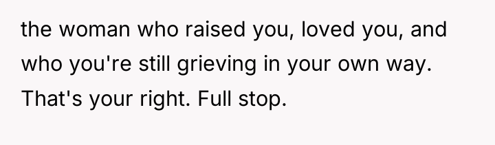 the woman who raised you, loved you, and who you're...
